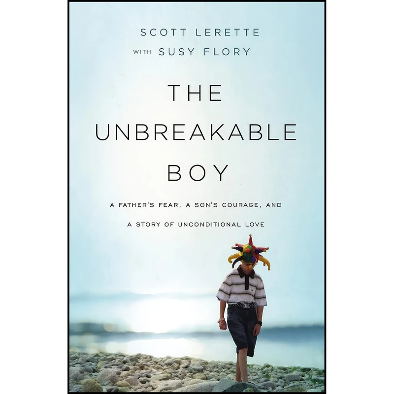 کتاب The Unbreakable Boy اثر Scott Michael LeRette and Susy Flory انتشارات Thomas Nelson