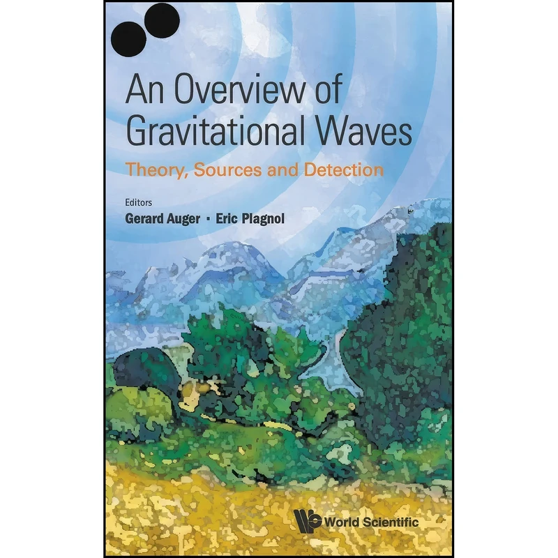 کتاب An Overview of Gravitational Waves اثر GERARD AUGER and ERIC PLAGNOL انتشارات WSPC