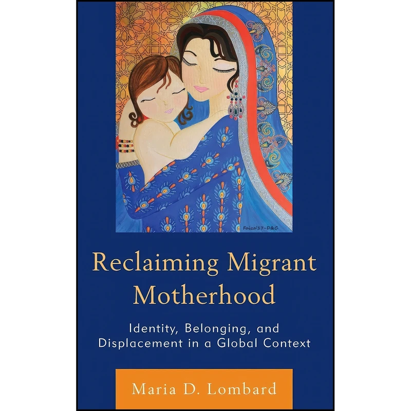 کتاب Reclaiming Migrant Motherhood اثر جمعي از نويسندگان انتشارات Lexington Books 