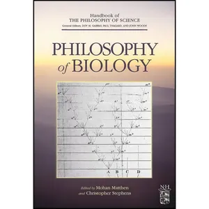 کتاب Philosophy of Biology  اثر Mohan Matthen and Christopher Stephens and Dov M. Gabbay انتشارات North Holland