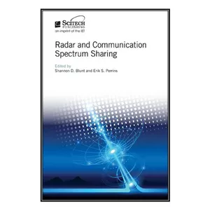  کتاب Radar and Communication Spectrum Sharing اثر Shannon D. Blunt and Erik S. Perrins انتشارات مؤلفين طلايي