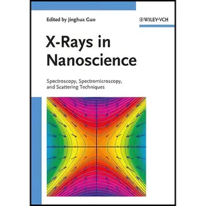 کتاب X-Rays in Nanoscience اثر Jinghua Guo انتشارات Wiley-VCH