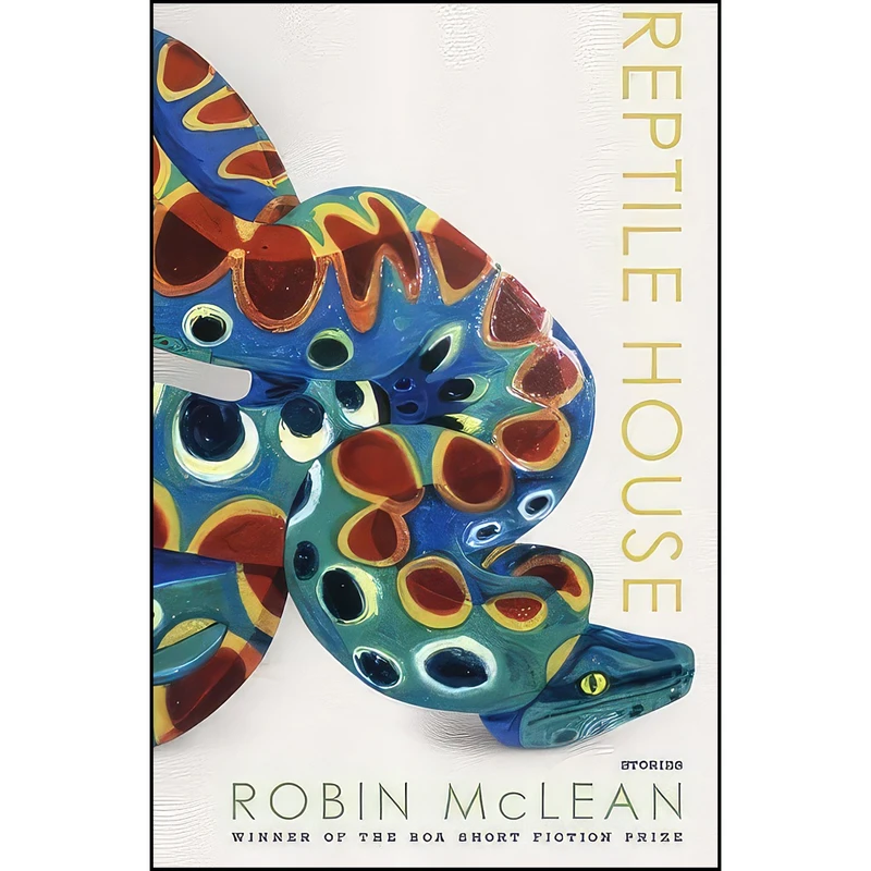 کتاب Reptile House  اثر Robin McLean انتشارات BOA Editions Ltd.