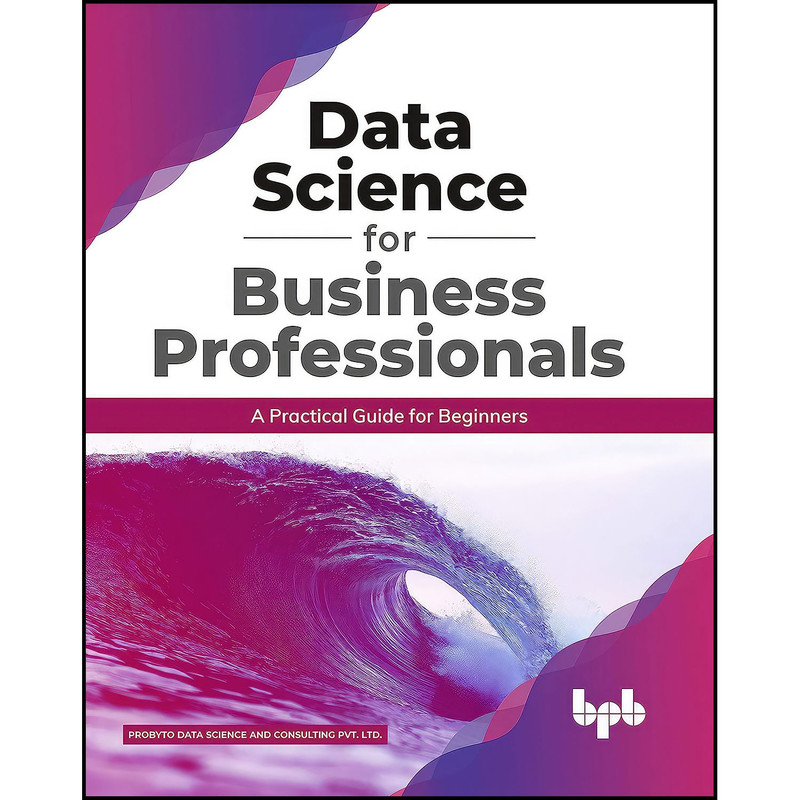 کتاب Data Science for Business Professionals اثر جمعي از نويسندگان انتشارات بله