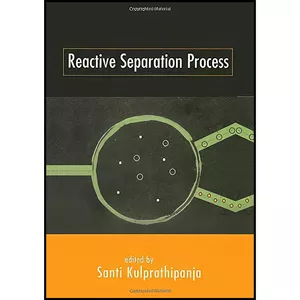 کتاب Reactive Separation Processes اثر Santi Kulprathipanja انتشارات CRC Press