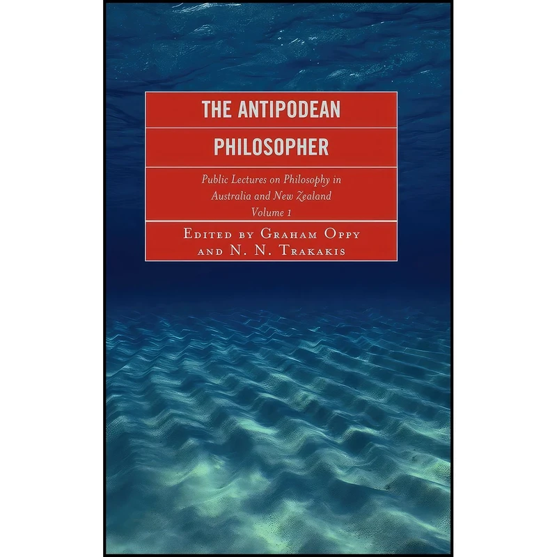 کتاب The Antipodean Philosopher اثر Graham Oppy and N. N. Trakakis and Lynda Burns انتشارات Lexington Books