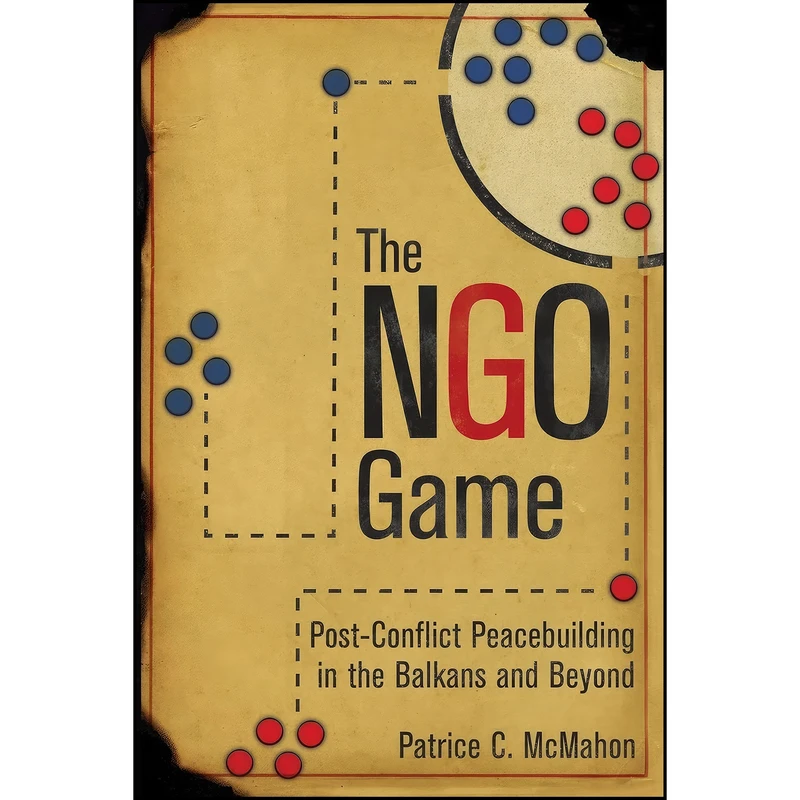 کتاب The NGO Game اثر Patrice C. McMahon انتشارات Cornell University Press