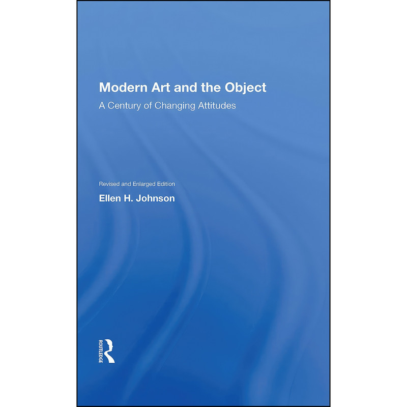 کتاب Modern Art and the Object اثر Ellen H. Johnson انتشارات Routledge