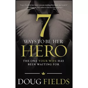 کتاب 7 Ways to Be Her Hero اثر Doug Fields انتشارات Thomas Nelson