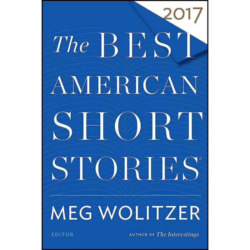کتاب The Best American Short Stories 2017 اثر Meg Wolitzer and Heidi Pitlor انتشارات Mariner Books