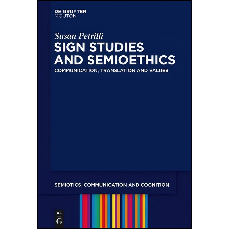 کتاب Sign Studies and Semioethics  اثر Susan Petrilli انتشارات De Gruyter Mouton