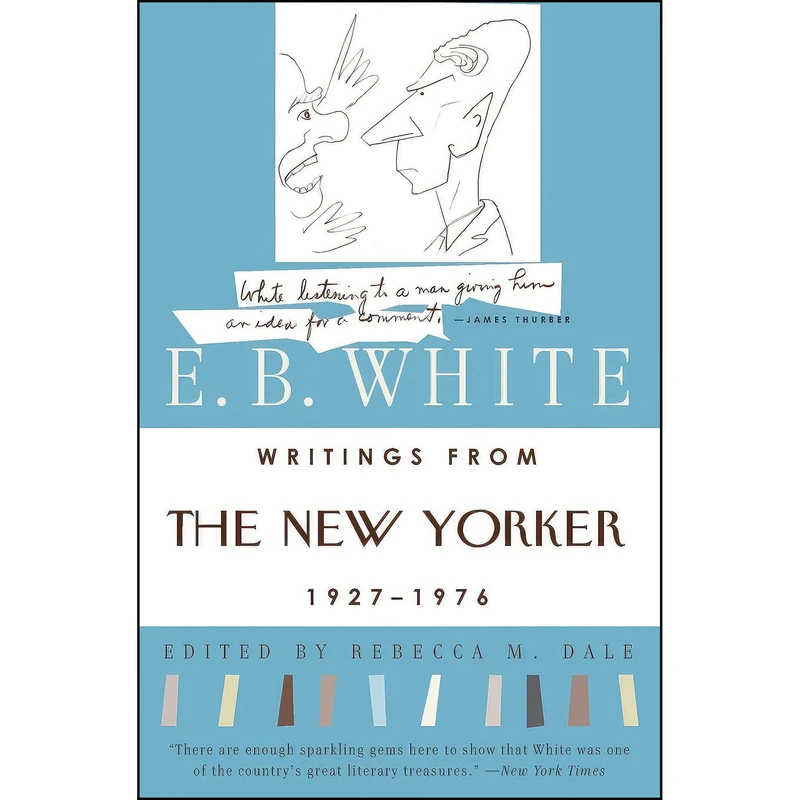 کتاب Writings from The New Yorker 1927-1976 اثر E. B. White and Rebecca M. Dale انتشارات تازه‌ها