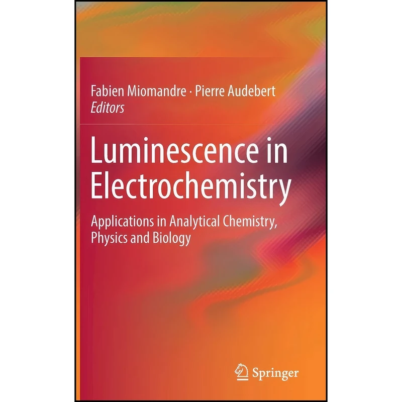 کتاب Luminescence in Electrochemistry اثر جمعي از نويسندگان انتشارات Springer