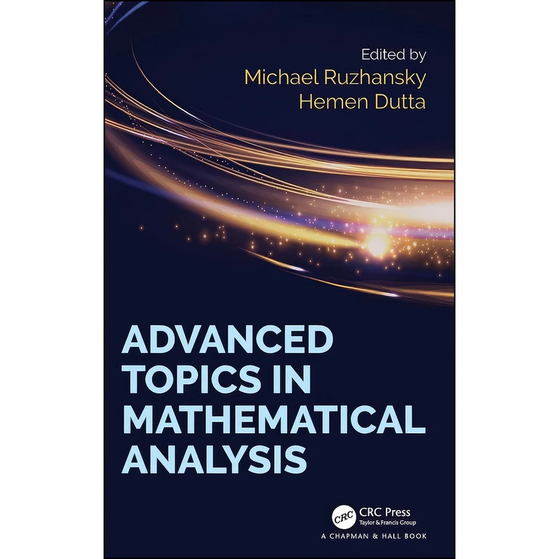 کتاب Advanced Topics in Mathematical Analysis اثر Michael Ruzhansky and Hemen Dutta انتشارات CRC Press