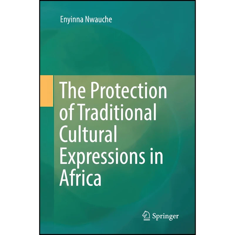 کتاب The Protection of Traditional Cultural Expressions in Africa اثر Enyinna Nwauche انتشارات Springer