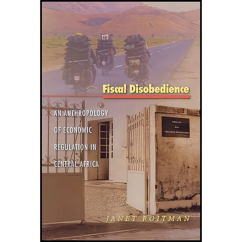 کتاب Fiscal Disobedience اثر Janet L. Roitman انتشارات Princeton University Press