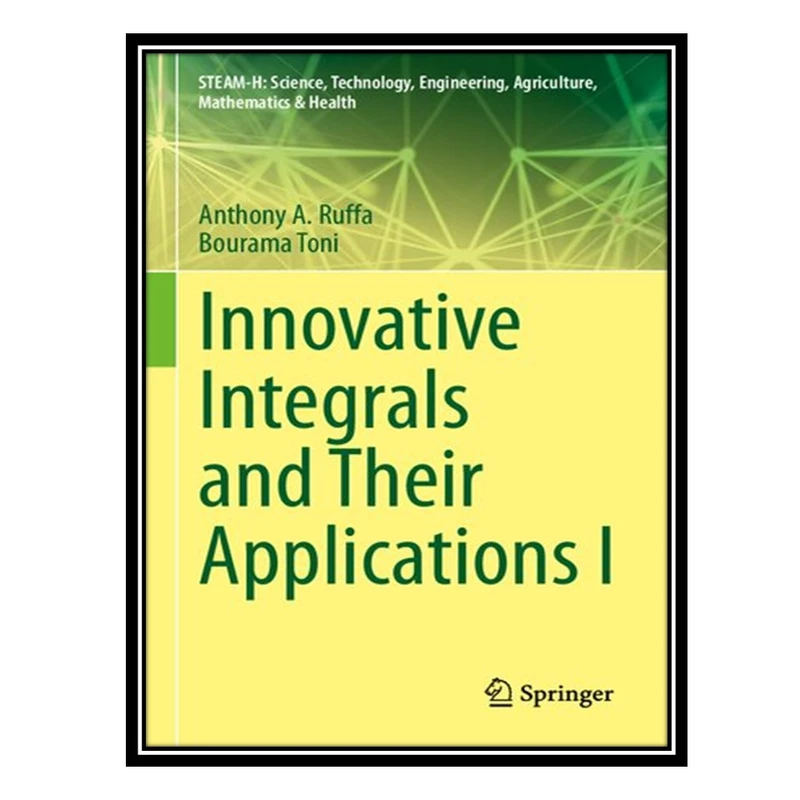 کتاب Innovative Integrals and Their Applications I اثر Anthony A. Ruffa, Bourama Toni انتشارات مؤلفین طلایی