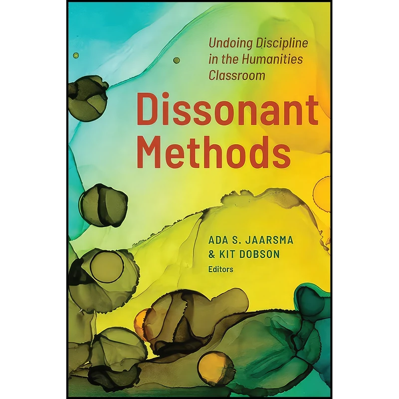 کتاب Dissonant Methods اثر جمعي از نويسندگان انتشارات The University of Alberta Press