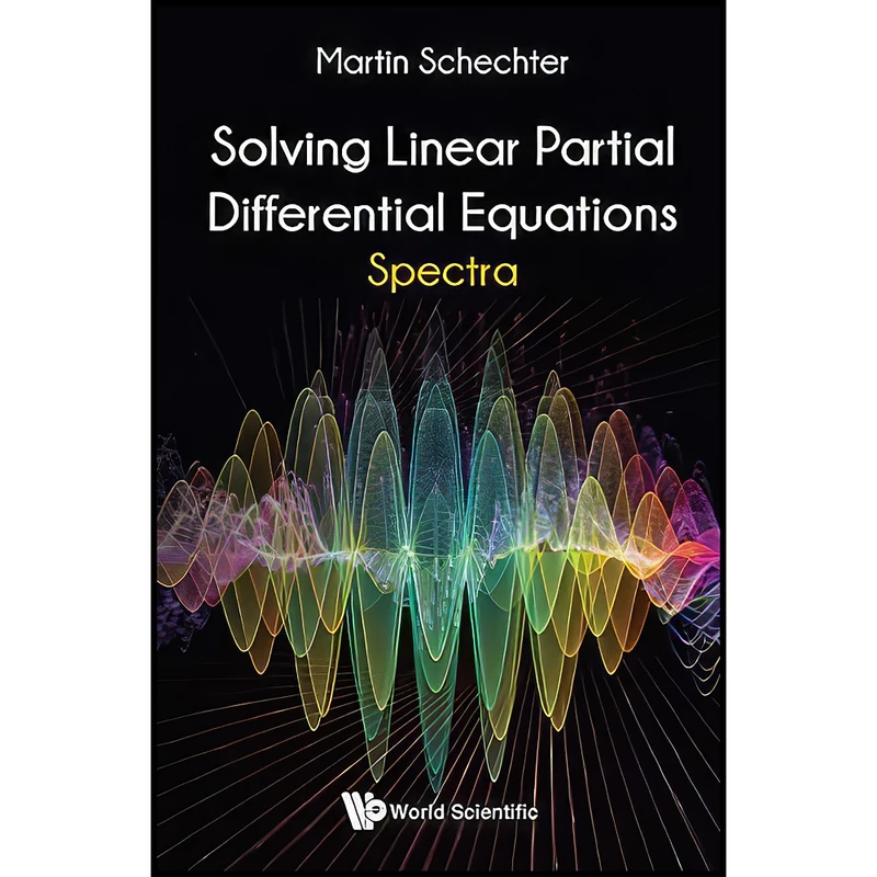 کتاب Solving Linear Partial Differential Equations اثر Martin Schechter انتشارات World Scientific Publishing Company