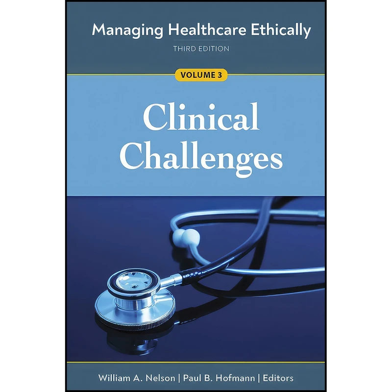 کتاب Managing Healthcare Ethically, Third Edition, Volume 3 اثر جمعي از نويسندگان انتشارات ACHE Management Series
