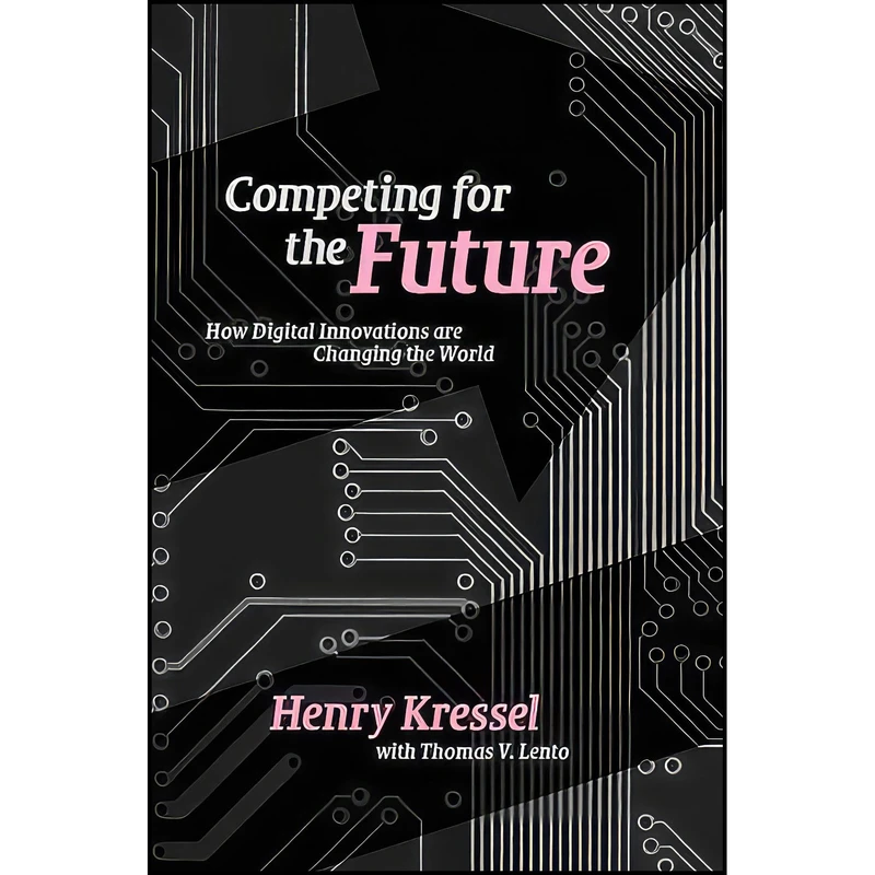کتاب Competing for the Future اثر Henry Kressel and Thomas V. Lento انتشارات Cambridge University Press