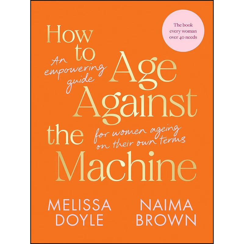 کتاب How to Age Against the Machine اثر Melissa Doyle,Naima Brown انتشارات Hardie Grant
