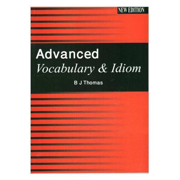 کتاب Advanced Vocabulary & Idiom اثر B J Thomas انتشارات فرهنگ زبان