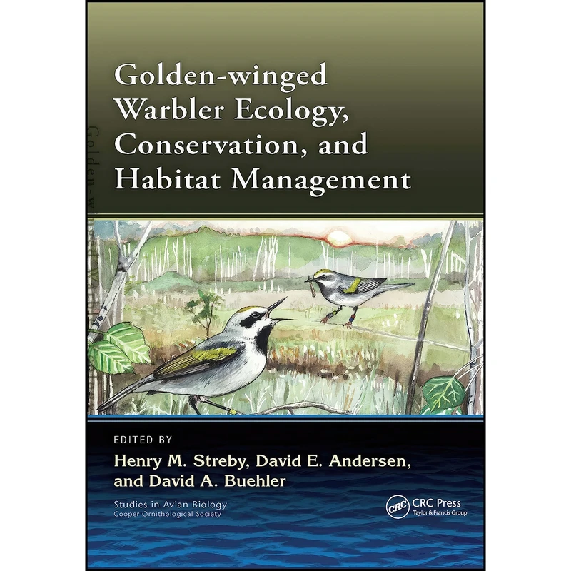 کتاب Golden-winged Warbler Ecology, Conservation, and Habitat Management اثر جمعي از نويسندگان انتشارات CRC Press