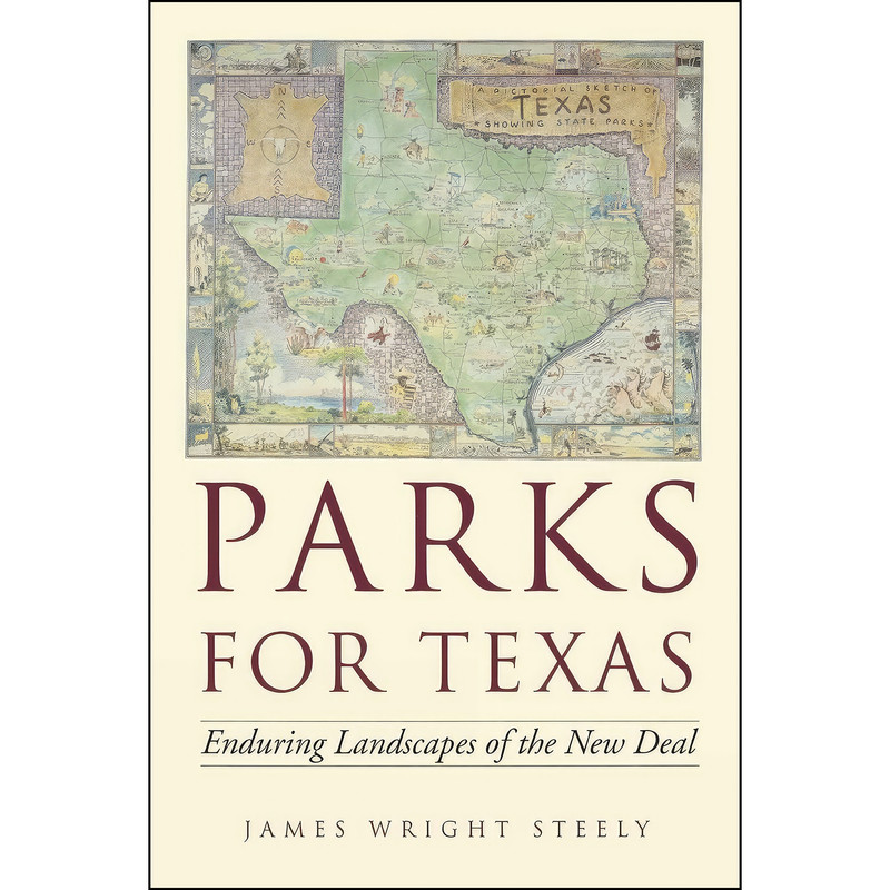 کتاب Parks for Texas اثر James Wright Steely انتشارات University of Texas Press