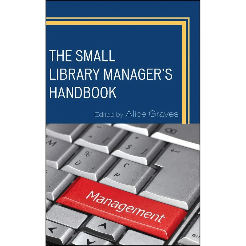 کتاب The Small Library Manager's Handbook  اثر Alice Graves انتشارات Rowman   Littlefield Publishers