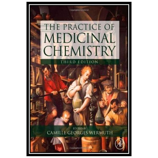 کتاب The Practice of Medicinal Chemistry اثر Camille Georges Wermuth انتشارات مؤلفین طلایی