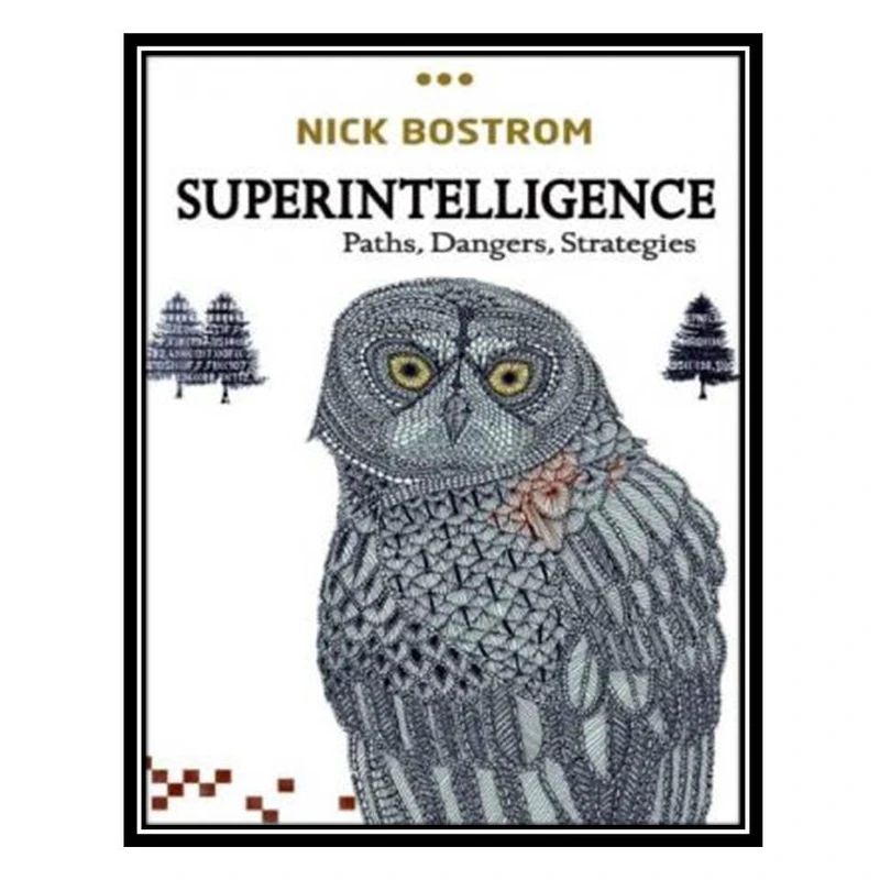کتاب Superintelligence: Paths, Dangers, Strategies اثر Nick Bostrom انتشارات مؤلفین طلایی