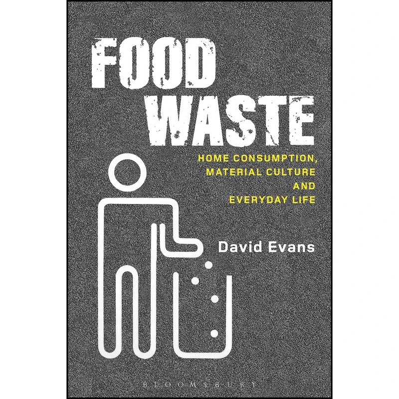 کتاب Food Waste اثر David Evans انتشارات Bloomsbury Academic