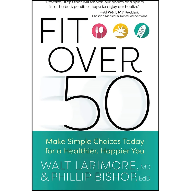 کتاب Fit over 50 اثر Walt Larimore and Phillip Bishop انتشارات Harvest House Publishers