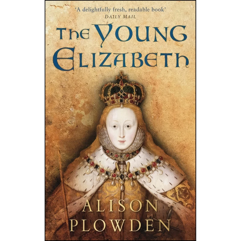 کتاب The Young Elizabeth اثر Alison Plowden انتشارات The History Press
