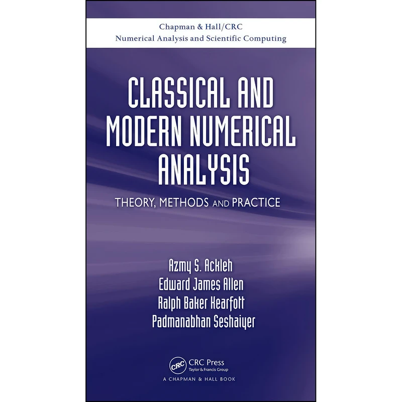 کتاب Classical and Modern Numerical Analysis اثر جمعي از نويسندگان انتشارات Chapman and Hall/CRC