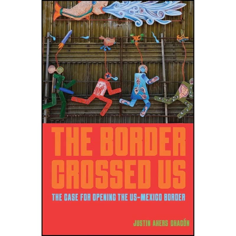 کتاب The Border Crossed Us اثر Justin Akers Chacon انتشارات Haymarket Books