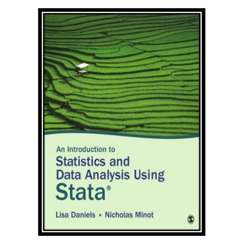 کتاب Introduction to Statistics and Data Analysis Using Stata: From Research Design to Final Report اثر Lisa Daniels and Nicholas Minot انتشارات مؤلفین طلایی