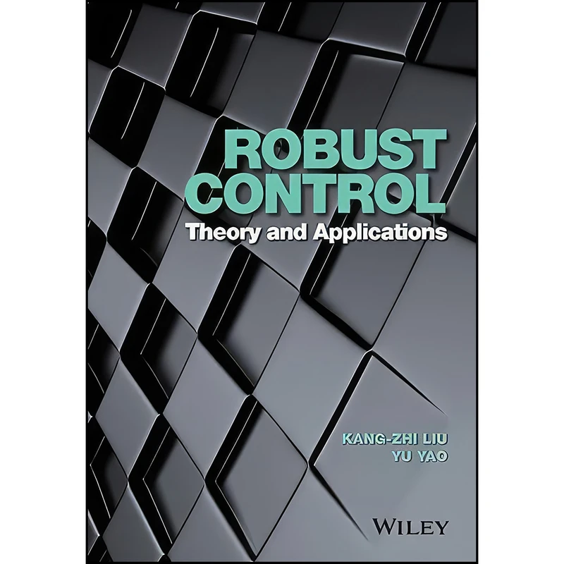 کتاب Robust Control اثر Kang-Zhi Liu and Yu Yao انتشارات Wiley