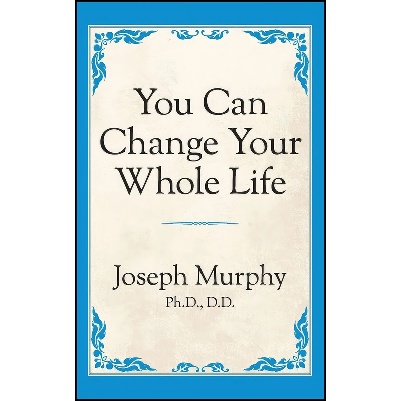 کتاب You Can Change Your Whole Life اثر Joseph Murphy انتشارات G&D Media