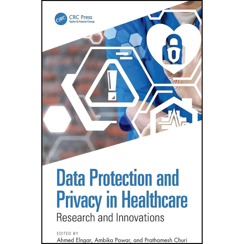 کتاب Data Protection and Privacy in Healthcare اثر جمعي از نويسندگان انتشارات CRC Press