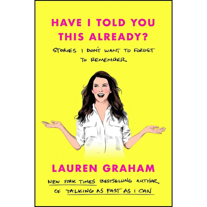 کتاب Have I Told You This Already? اثر Lauren Graham انتشارات Ballantine Books