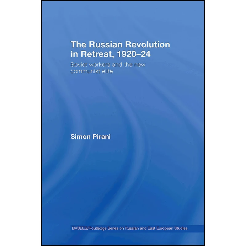 کتاب The Russian Revolution in Retreat, 1920-24 اثر Simon Pirani انتشارات Routledge