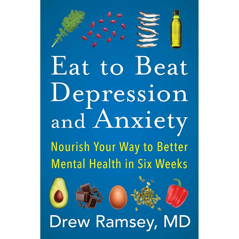 کتاب Eat to Beat Depression and Anxiety اثر Drew Ramsey M.D انتشارات Harper Wave
