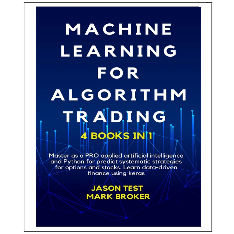 کتاب MACHINE  LEARNING  FOR ALGORITHM  TRADING 4  BOOKS IN  1 اثر جمعی از نویسندگان انتشارات نپتون