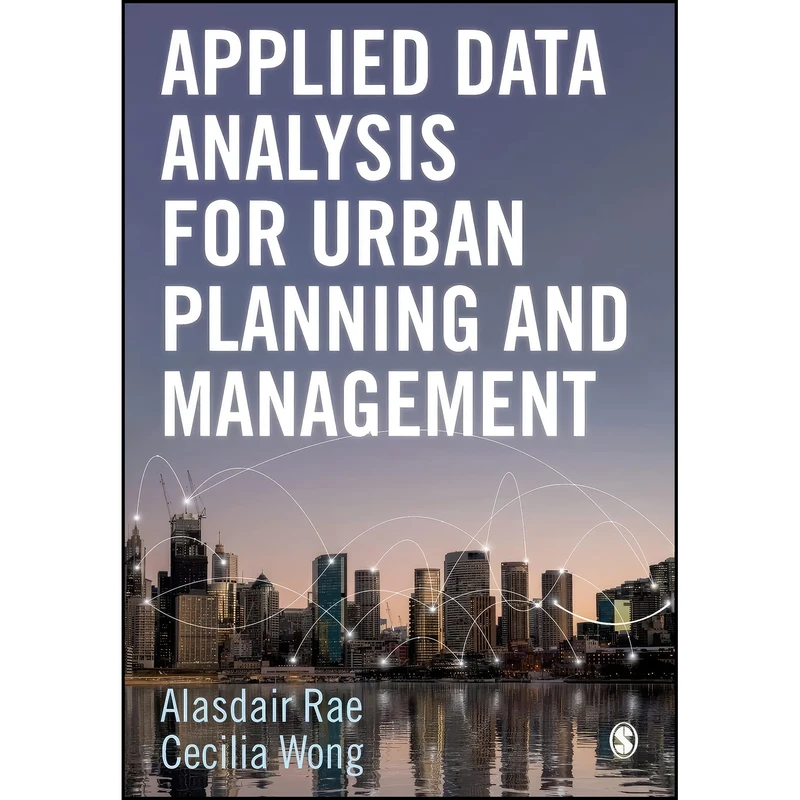 کتاب Applied Data Analysis for Urban Planning and Management اثر Alasdair Rae and Cecilia Wong انتشارات SAGE Publications Ltd