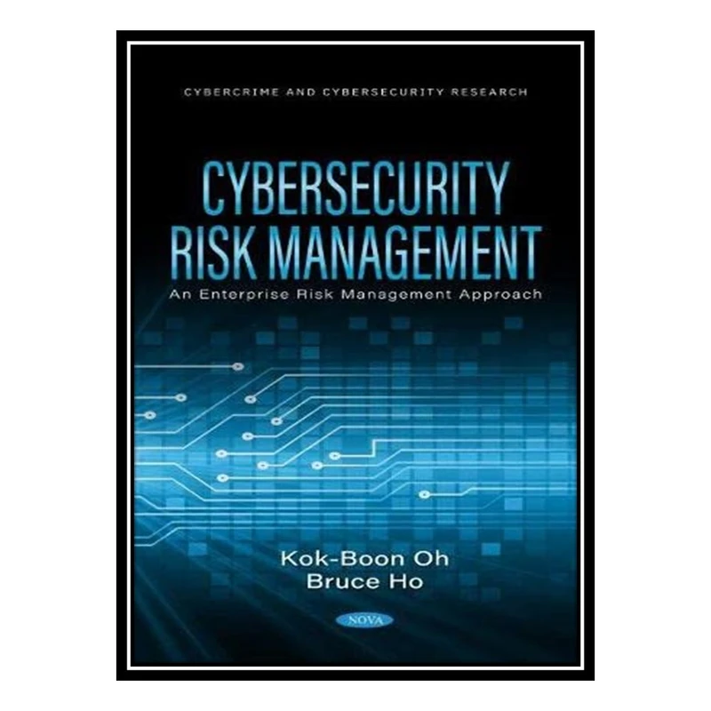 کتاب Cybersecurity Risk Management: An ERM Approach اثر Kok-Boon Oh انتشارات مؤلفین طلایی