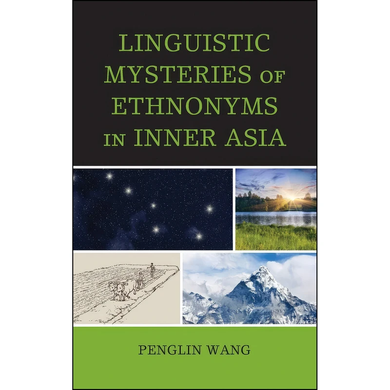 کتاب Linguistic Mysteries of Ethnonyms in Inner Asia اثر Penglin Wang انتشارات Lexington Books