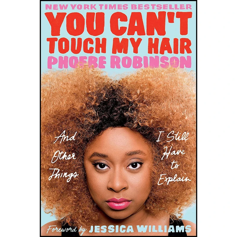 کتاب You Can ;t Touch My Hair اثر Phoebe Robinson and Jessica Williams انتشارات Plume