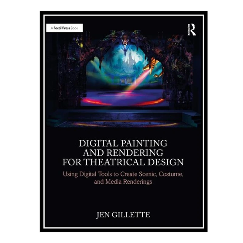 کتاب Digital Painting and Rendering for Theatrical Design اثر Jen Gillette انتشارات مؤلفین طلایی